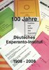 100 Jahre Deutsches Esperanto-Institut 1908-2008