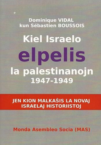 Vidal/Boussois: Kiel Israelo elpelis la palestinanojn 1947-1949